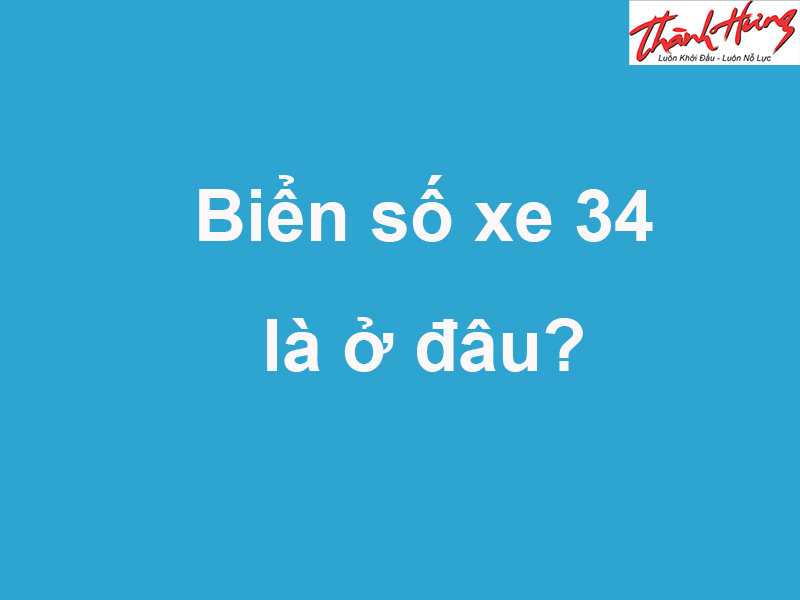 Biển số xe 34 là ở đâu
